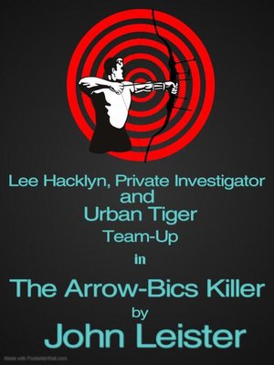 cover image of Lee Hacklyn, Private Investigator and Urban Tiger Team-Up in the Arrow-Bics Killer